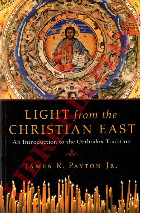 PAYTON James R. , Jr. - - Light from the Christian East.  An Introduction to the Orthodox Tradition.