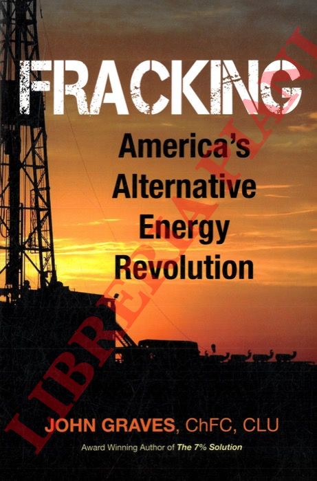 GRAVES John - - Fracking. America's Alternative Energy Revolution.