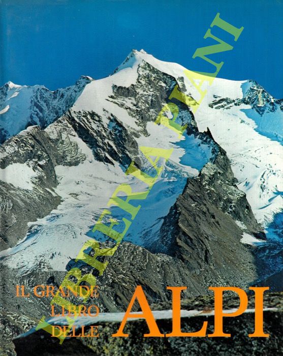 (SAIBENE Cesare - CARROBBIO Aurelio) - - Il grande libro delle Alpi.