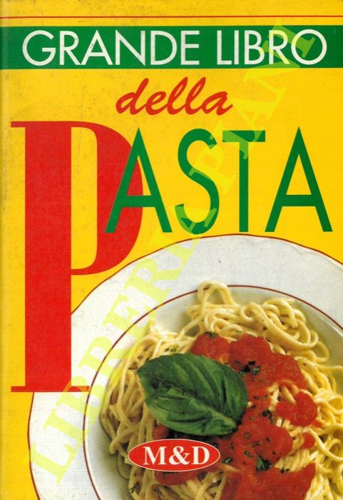 - - Il grande libro della pasta.