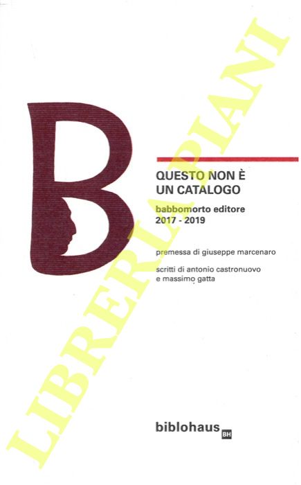 - - Questo non  un catalogo. Babbomorto editore 2017-2019.