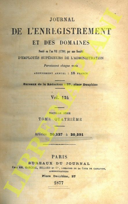 - - Journal de l'enregistrement et des domaines fond en l'an VII (1798) par une Socit d'Employs Suprieurs de l'Admistration. Vol. 124. Tome 4.
