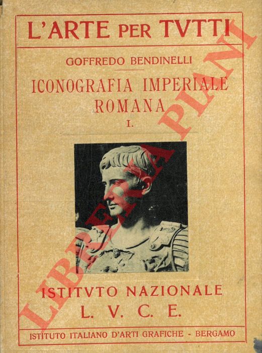 BENDINELLI Goffredo - - Iconografia imperiale romana I.