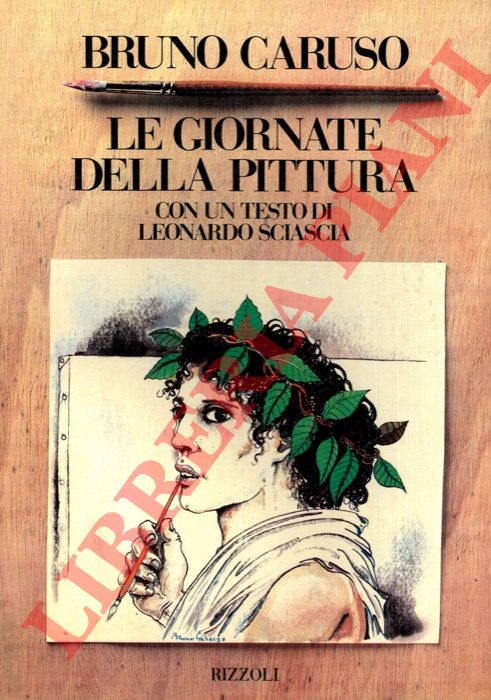 - - Caruso Bruno. Le giornate della pittura. Con un testo di Leonardo Sciascia.