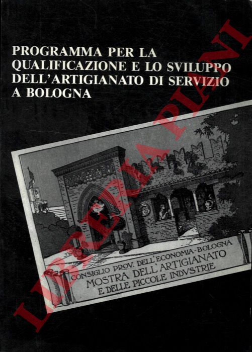 - - Programma per la qualificazione e lo sviluppo dell'artigianato di servizio a Bologna.