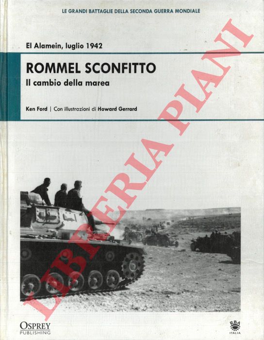 FORD Ken - GERRARD Howard - - El Alamein, luglio 1942. Rommel sconfitto. Il cambio della marea.