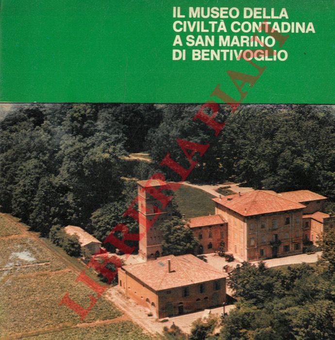 - - Il Museo della Civilt Contadina a San Marino di Bentivoglio.