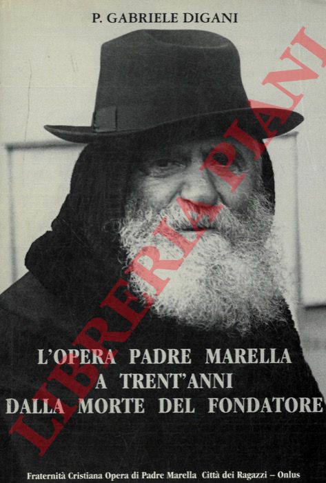 DIGANI P. Gabriele - - L'Opera Padre Marella a trent'anni dalla morte del fondatore.