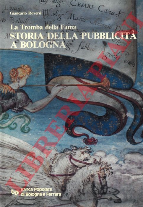 ROVERSI Giancarlo - - La tromba della fama. Storia della pubblicit a Bologna.