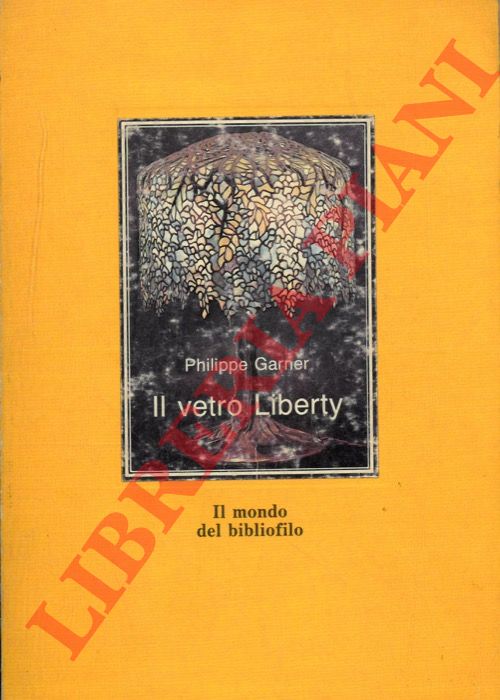 GARNER Philippe - - Il vetro Liberty.