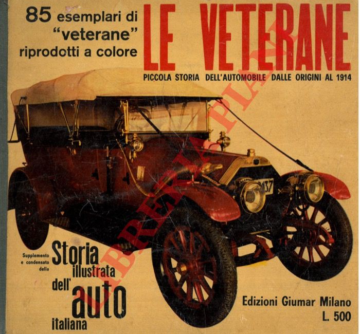 - - Le veterane. Piccola storia dell'automobile dalle origini al 1914. 85 esemplari di 