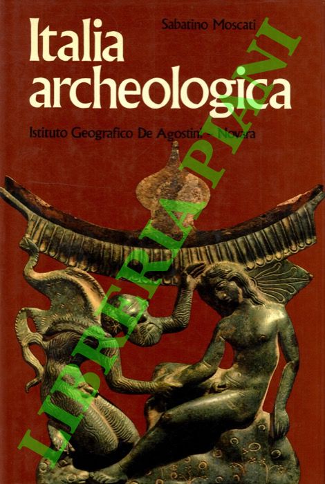 MOSCATI Sabatino - - Italia archeologica. Centri greci punici etruschi italici.