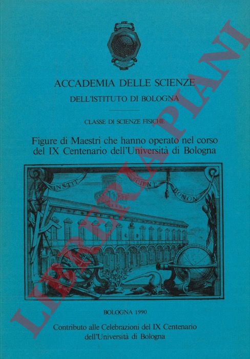 Accademia delle Scienze dell'Istituto di Bologna - - Figure di Maestri che hanno operato nel corso del IX Centenario dell'Universit di Bologna.