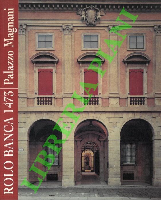 (SCOLARO Michela) - - Rolo Banca 1473. Palazzo Magnani.