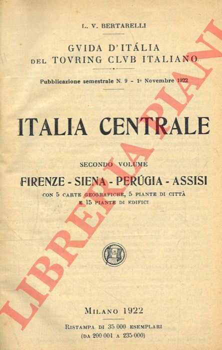 BERTARELLI L.V. - - Italia Centrale. Secondo volume. Firenze - Siena - Perugia - Assisi.