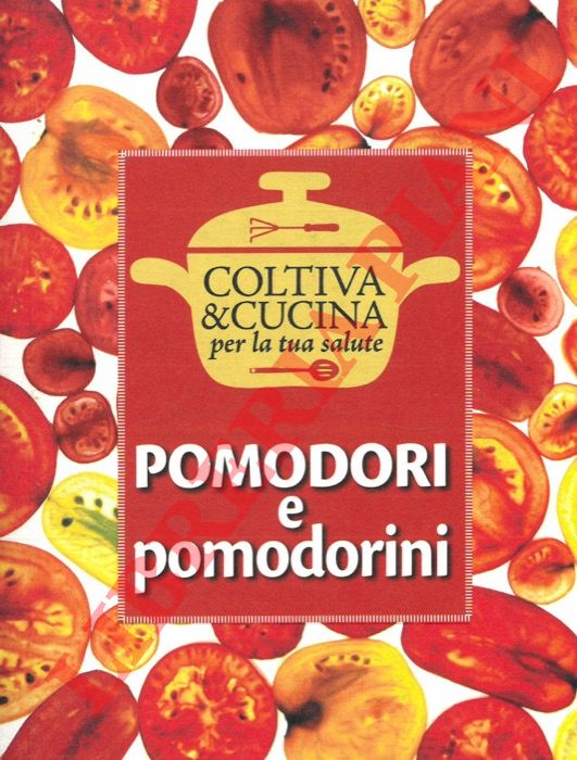 FERIOLI Eliana - - Pomodori e pomodorini.