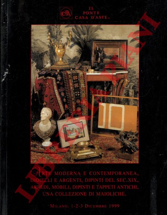 Il Ponte. Milano - - Arte moderna e contemporanea. Gioielli e argenti. Dipinti del sec. XIX, arredi, mobili, dipinti e tappeti antichi. Una collezione di maioliche.