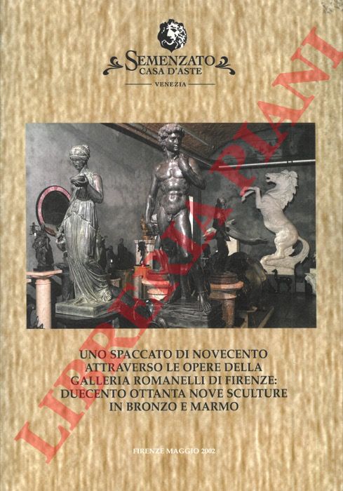 Semenzato. Venezia - - Uno spaccato di novecento attraverso le opere della Galleria Romanelli di Firenze : duecento ottanta nove sculture in bronzo e marmo.