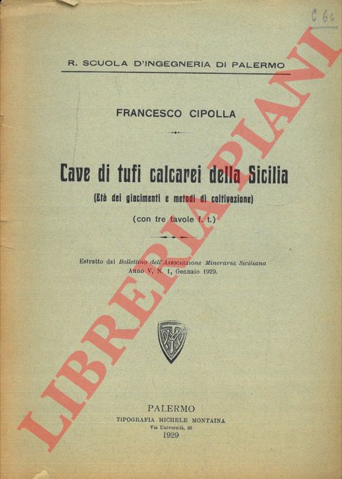 CIPOLLA Francesco - - Cave di tufi calcarei della Sicilia (Et dei giacimenti e metodi di coltivazione).