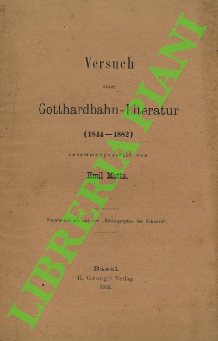 MOTTA Emil - - Versuch einer Gotthardbahn-Literatur (1844-1882).