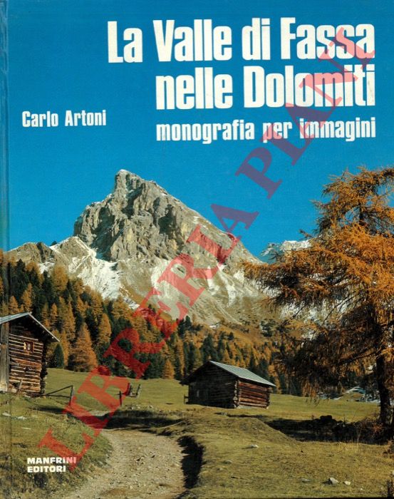 ARTONI Carlo - - La valle di Fassa nelle Dolomiti. Monografia per immagini.