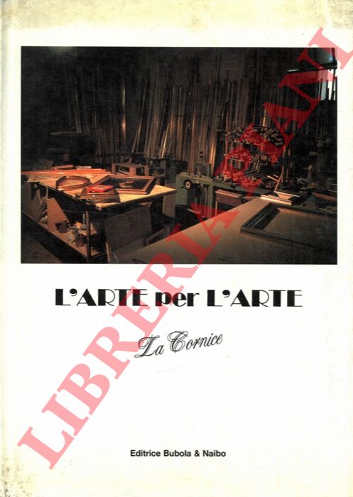 (VIDOR Mario - CARACCIOLO Elisabetta) - - L'arte per l'arte. La Cornice.