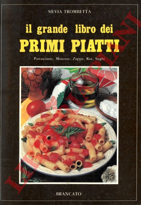 TROMBETTA Silvia - - Il grande libro dei primi piatti.