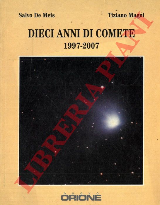 DE MEIS Salvo - MAGNI Tiziano - - Dieci Anni Di Comete 1997-2007.