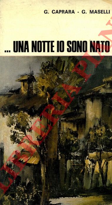 CAPRARA G. -MASELLI G. - - ...una notte io sono nato....Mentre il vulcano squarcia le nubi.
