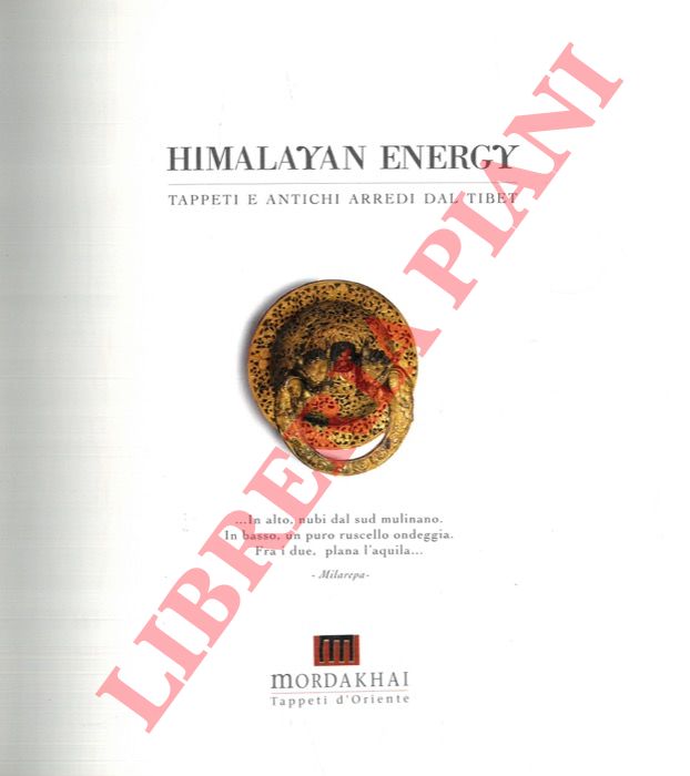 AA. VV. - - Himalayan Energy. Tappeti e antichi arredi dal Tibet.