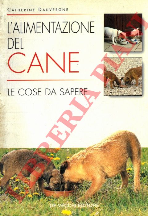 DAUVERGNE Catherine - - L'alimentazione del cane .