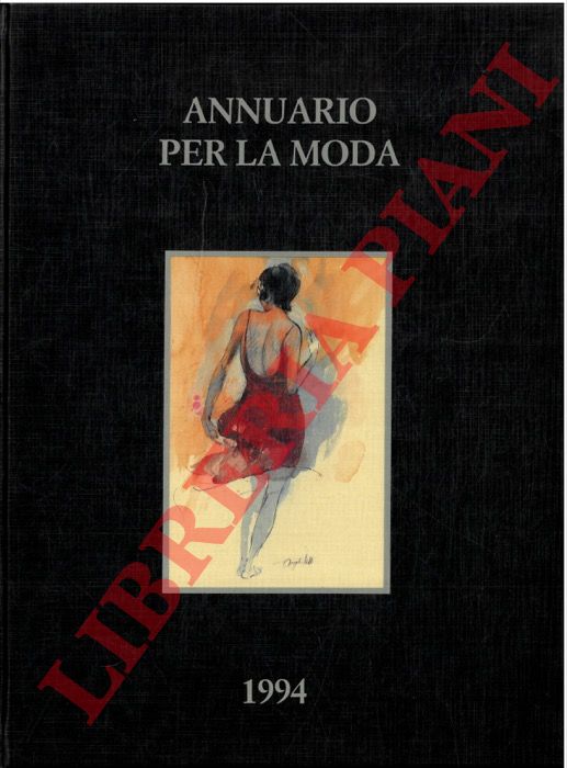 (ATTI Carla - BARBI Marzio - FAGGIOLI Francesco) - - Annuario Per la Moda. 1994.