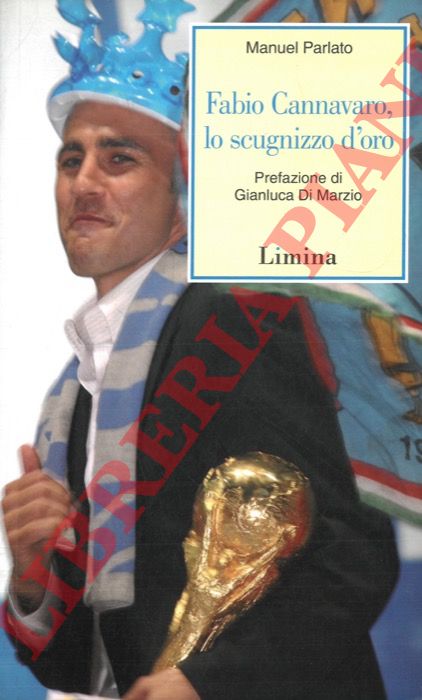 PARLATO Manuel - - Fabio Cannavaro, lo scugnizzo d'oro.