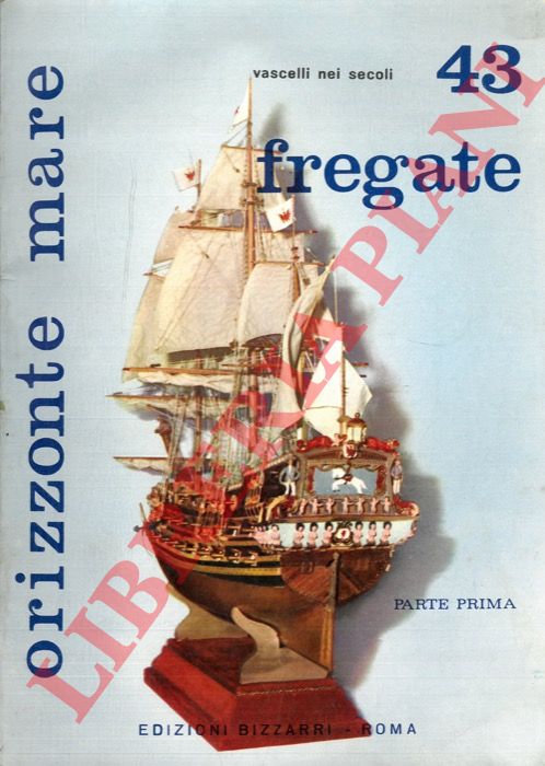 SANTORO Luciano - SANTORO Barbara - - Fregate. Parte Prima Vascelli nei secoli.