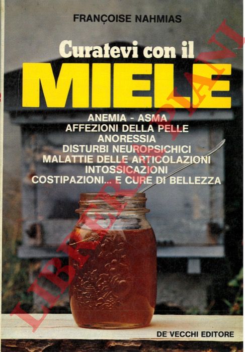 NAHMIAS Franoise - - Curatevi con il miele.