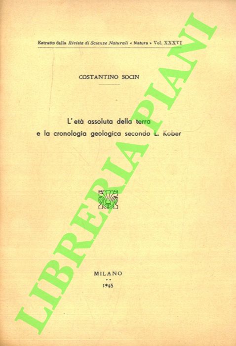 SOCIN Costantino - - L'et assoluta della terra e la cronologia geologica secondo L. Kober.