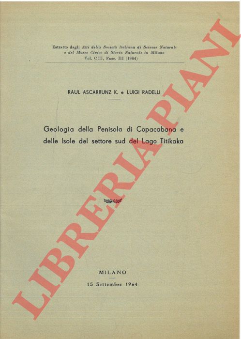ASCARRUNZ Raul - RADELLI Luigi - - Geologia della Penisola di Copacabana e delle Isole del settore sud del Lago Titikaka.