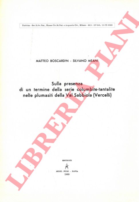 BOSCARDIN Matteo - MEANI Silvano - - Sulla presenza di un termine della serie columbite-tantalite nelle plumasiti della Val Sabbiola (Vercelli) .