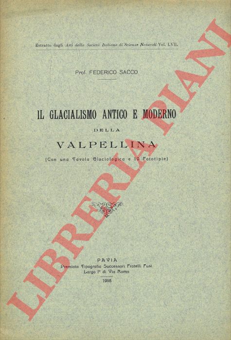 SACCO Federico - - Il glacialismo antico e moderno della Valpellina.
