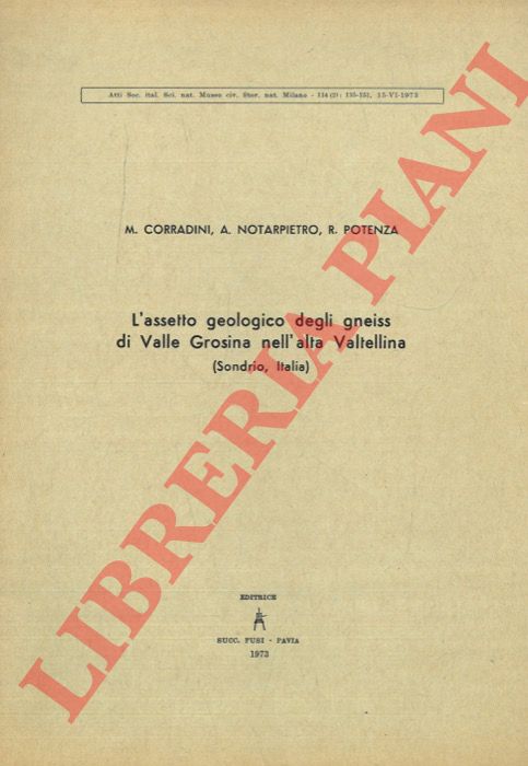 CORRADINI M. - NOTARPIETRO A. - POTENZA R. - - L'assetto geologico degli gneiss di Valle Grosina nell'alta Valtellina (Sondrio, Italia) .