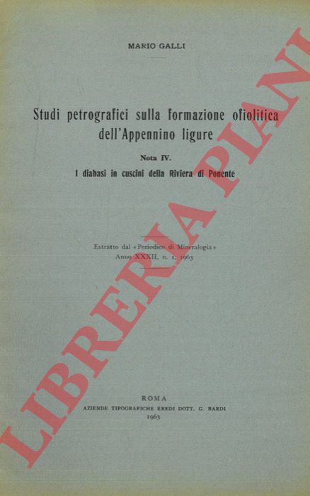 GALLI Mario - - Studi petrografici sulla formazione ofiolitica dell'Appennino ligure. Nota IV. I diabasi in cuscini della Riviera di Ponente.