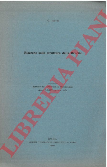 ISETTI G. - - Ricerche sulla struttura della Brucite.