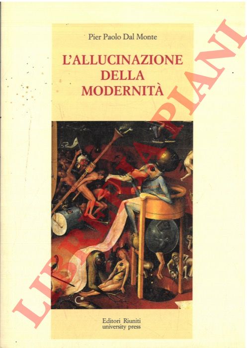 DAL MONTE Pier Paolo - - L'allucinazione della modernit.