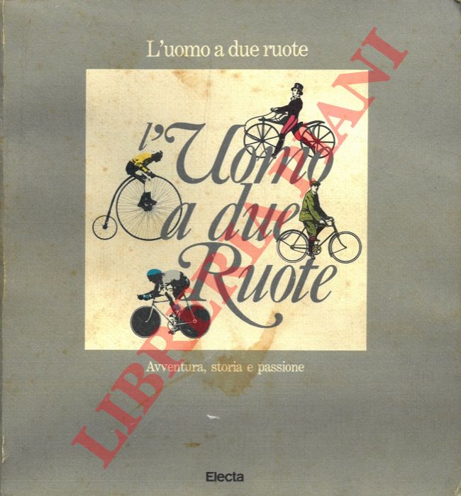 (VERGANI Guido) - - L'uomo a due ruote. Avventura, storia e passione.