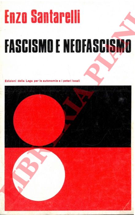 SANTARELLI Enzo - - Fascismo e neofascismo.