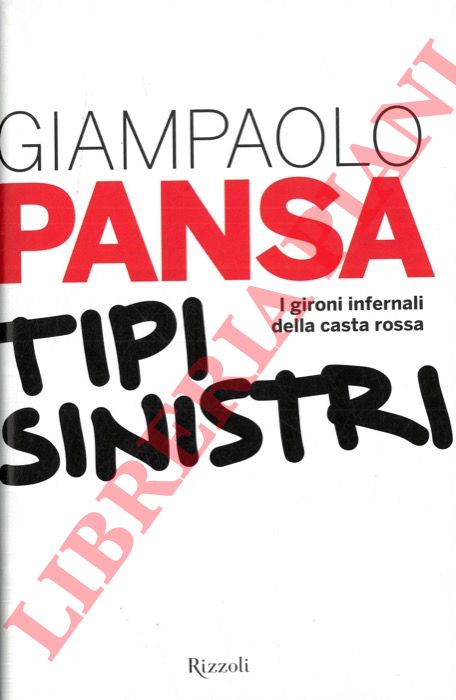 PANSA Giampaolo - - Tipi sinistri. I gironi infernali della casta rossa.