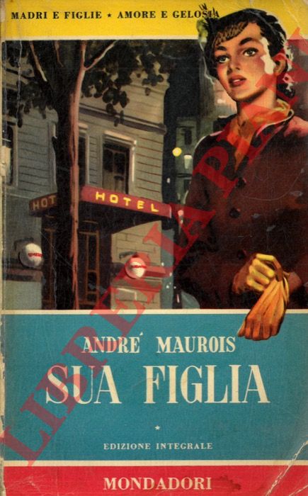 MAUROIS Andr - - Sua figlia.