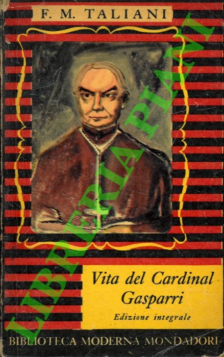 TALIANI Francesco Maria - - Vita del Cardinal Gasparri. Segretario di Stato e povero prete.