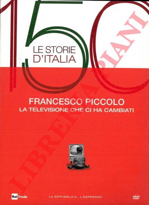 PICCOLO Francesco - - La televisione ci ha cambiati.