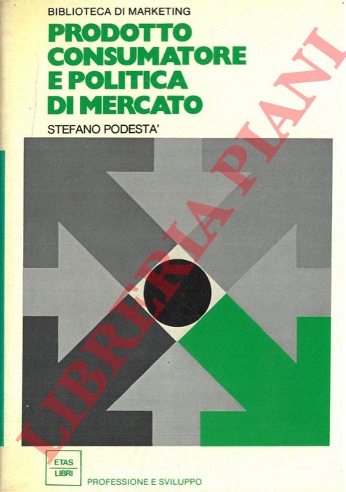 PODESTA' Stefano - - Prodotto consumatore e politica di mercato.